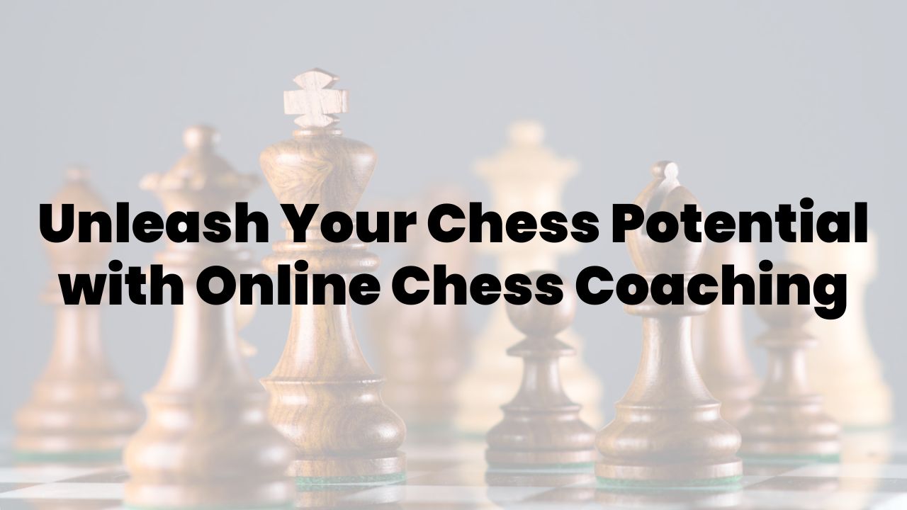 Online Chess Coaching - Chess Coaching Online - Online Chess in 2023