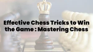 Chess Tricks to Win the Game