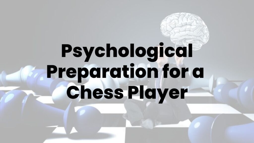 Psychological Preparation for a 
Chess Player